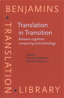 Translation in Transition Between cognition, computing and technology