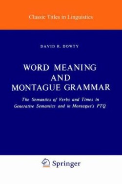 Word Meaning and Montague Grammar The Semantics of Verbs and Times in Generative Semantics and in Montague's PTQ