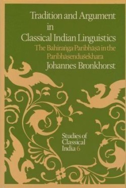 Tradition and Argument in Classical Indian Linguistics