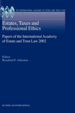 Estates, Taxes and Professional Ethics, Papers of the International Academy of Estate and Trust Laws