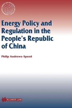 Energy Policy and Regulation in the People’s Republic of China