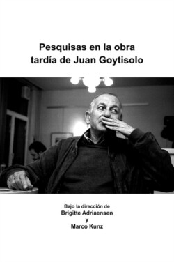 Pesquisas en la obra tardia de Juan Goytisolo