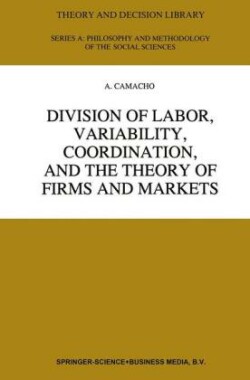 Division of Labor, Variability, Coordination, and the Theory of Firms and Markets
