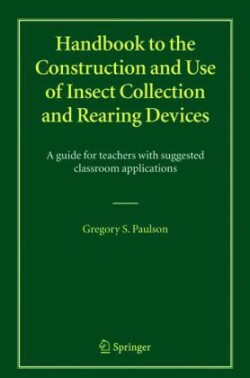 Handbook to the Construction and Use of Insect Collection and Rearing Devices
