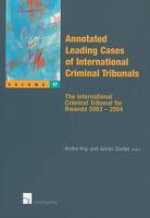 Annotated Leading Cases of International Criminal Tribunals