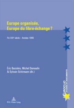 Europe Organisée, Europe Du Libre-Échange ?