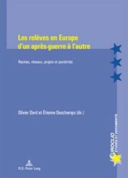 Les Releves En Europe d'Un Apres-Guerre a l'Autre