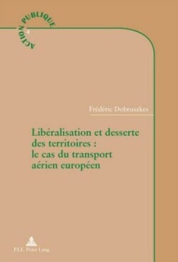 Libéralisation Et Desserte Des Territoires: Le Cas Du Transport Aérien Européen