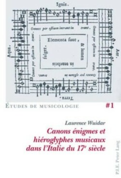 Canons Énigmes Et Hiéroglyphes Musicaux Dans l'Italie Du 17e Siècle