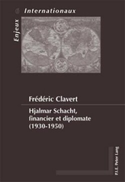 Hjalmar Schacht, financier et diplomate (1930-1950)