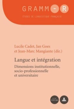 Langue et intégration Dimensions Institutionnelle, Socio-Professionnelle Et Universitaire