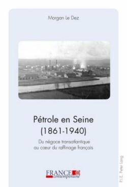 Pétrole En Seine (1861-1940)