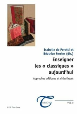 Enseigner Les « Classiques » Aujourd'hui