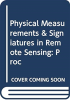 Physical Measurements & Signiatures in Remote Sensing: Proc