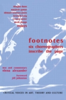 Footnotes Six Choreographers Inscribe the Page