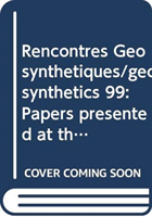 Rencontres Geosynthetiques/geosynthetics 99