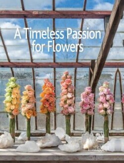 Timeless Passion for Flowers