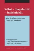 Selbst – Singularität – Subjektivität Vom Neuplatonismus zum Deutschen Idealismus