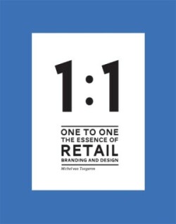 1 to 1 The essence of Retail Branding and Design