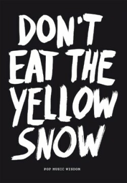 Don’t Eat The Yellow Snow