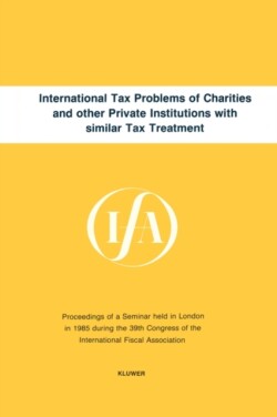 International Tax Problems of Charities and Other Private Institutions with Similar Tax Treatment