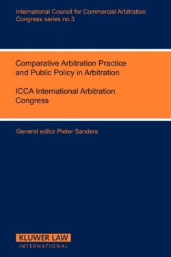 Comparative Arbitration Practice and Public Policy in Arbitration:Eighth International Arbitration Congress, New York 1986