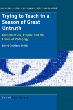 Trying to Teach in a Season of Great Untruth