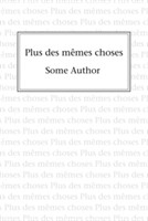 Plus Des Memes Choses