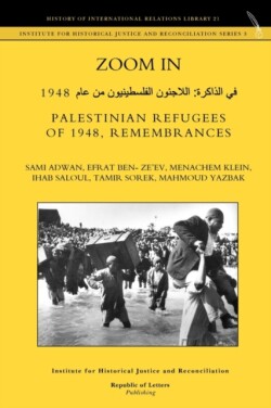 Zoom In. Palestinian Refugees of 1948, Remembrances [english - Arabic Edition]