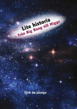 Lite historia - från Big Bang till Higgs