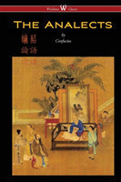 Analects of Confucius (Wisehouse Classics Edition)