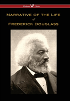 Narrative of the Life of Frederick Douglass (Wisehouse Classics Edition)