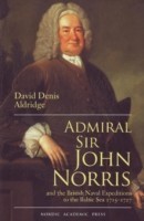 Admiral Sir John & the British Naval Expeditions to the Baltic Sea 1715-1727