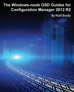 Windows-noob OSD Guides for Configuration Manager 2012 R2