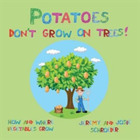 Potatoes Don't Grow On Trees!