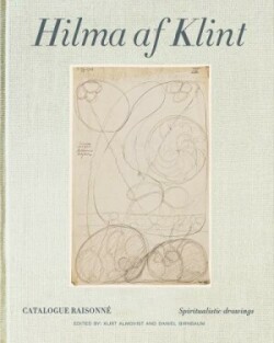 Hilma af Klint Catalogue Raisonné Volume I: Spiritualistic Drawings (1896-1905)