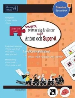 SMARTA Tvattar Sig & Vantar Med Anton Och Super-A: Livskompetens for Barn Med Autism Och ADHD