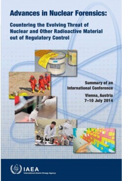 Advances in Nuclear Forensics: Countering the Evolving Threat of Nuclear and Other Radioactive Material out of Regulatory Control