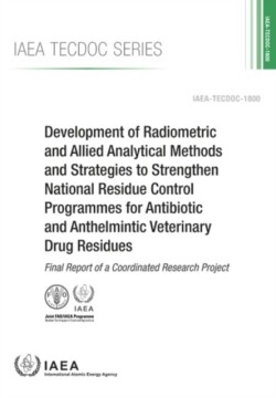 Development of Radiometric and Allied Analytical Methods and Strategies to Strengthen National Residue Control Programmes for Antibiotic and Anthelmintic Veterinary Drug Residues