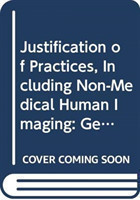 Justification of Practices, Including Non-Medical Human Imaging