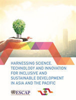 Harnessing science, technology and innovation for inclusive and sustainable development in Asia and the Pacific