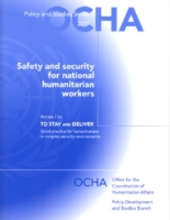 Safety and security for national humanitarian aid workers (Annex I: To stay and deliver - good practice for humanitarians in complex security environments)