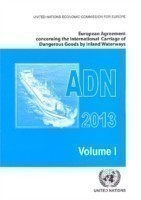 European Agreement Concerning the International Carriage of Dangerous Goods by Inland Waterways (ADN) 2013 Including the Annexed Regulations, Applicable as from 1 January 2013