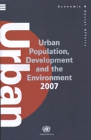 Urban population, development and the environment 2007