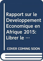 Rapport sur le Developpement Economique en Afrique 2015