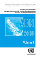 European Agreement Concerning the International Carriage of Dangerous Goods by Inland Waterways (ADN) Including the Annexed Regulations, Applicable as from 1 January 2015