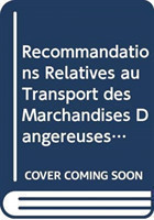 Recommandations Relatives au Transport des Marchandises Dangereuses: Règlement Type