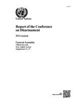 Report of the Conference on Disarmament: 2013 Session