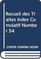Recueil des Traités Index Cumulatif Number 54