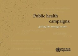 Public Health Campaigns: Getting the Message Across (Hard cover)